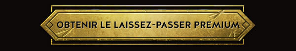 OBTENIR LE LAISSEZ-PASSER PREMIUM