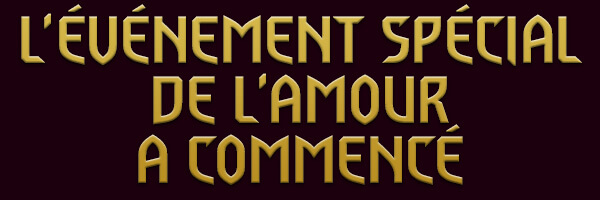 L'ÉVÉNEMENT SPÉCIAL DE L'AMOUR A COMMENCÉ