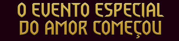 O EVENTO ESPECIAL DO AMOR COMEÇOU
