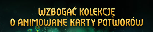 WZBOGAĆ KOLEKCJĘ O ANIMOWANE KARTY POTWORÓW