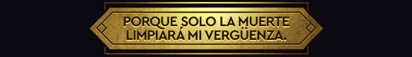 PORQUE SOLO LA MUERTE LIMPIARÁ MI VERGÜENZA.