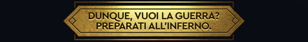 DUNQUE, VUOI LA GUERRA? PREPARATI ALL'INFERNO.
