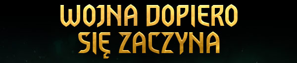 WOJNA DOPIERO SIĘ ZACZYNA
