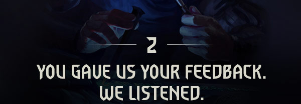 YOU GAVE US YOUR FEEDBACK.
WE LISTENED.