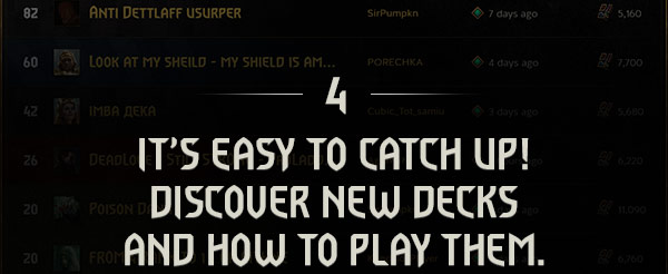 IT’S EASY TO CATCH UP!
DISCOVER NEW DECKS AND HOW TO PLAY THEM.