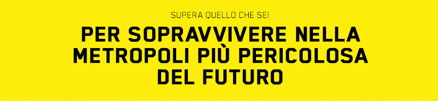 PER SOPRAVVIVERE NELLA METROPOLI PIÙ PERICOLOSA DEL FUTURO