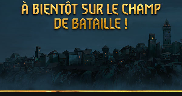 À bientôt sur le champ de bataille&nbsp;!