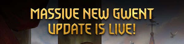 MASSIVE NEW GWENT UPDATE IS LIVE!