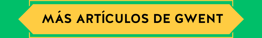 MÁS ARTÍCULOS DE GWENT
