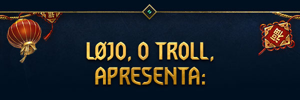 Løjo, o Troll, apresenta: