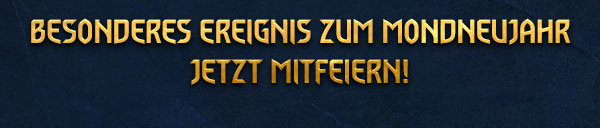 BESONDERES EREIGNIS ZUM MONDNEUJAHR 
JETZT MITFEIERN!
