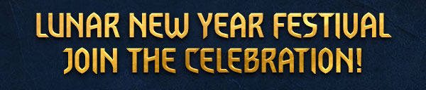 LUNAR NEW YEAR FESTIVAL
JOIN THE CELEBRATION!