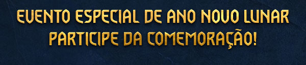 EVENTO ESPECIAL DE ANO NOVO LUNAR
PARTICIPE DA COMEMORAÇÃO!