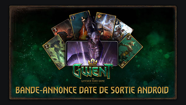 GWENT sur Android arrive ! Pré-inscrivez-vous maintenant sur Google Play pour être averti au moment de la sortie du jeu !