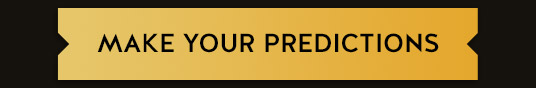 MAKE YOUR PREDICTIONS